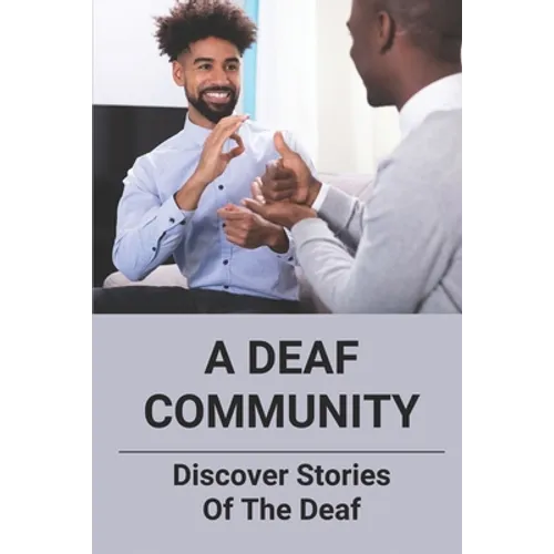 A Deaf Community: Discover Stories Of The Deaf: A Deaf Community