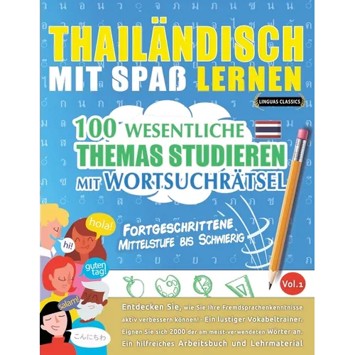 Thailändisch Mit Spaß Lernen - Fortgeschrittene: Mittelstufe Bis Schwierig - 100 Wesentliche Themas Studieren Mit Wortsuchrätsel - Vol.1