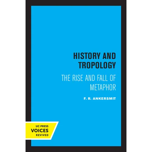 History and Tropology: The Rise and Fall of Metaphor