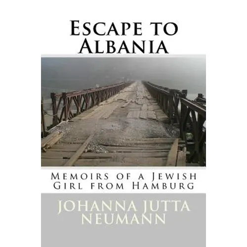 Escape to Albania: Memoirs of a Jewish Girl from Hamburg