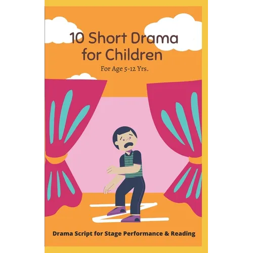 10 Short Drama for Children: For Reading and Performance