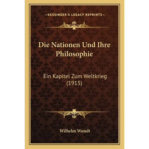 Die Nationen Und Ihre Philosophie: Ein Kapitel Zum Weltkrieg (1915)