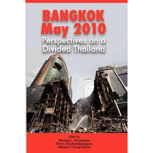 Bangkok, May 2010: Perspectives on a Divided Thailand
