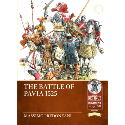 The Battle of Pavia 1525: From the Chronicles and Tapestries of the Capodimonte Museum