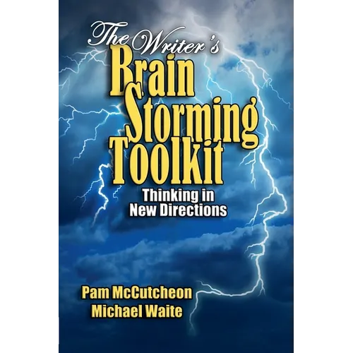 The Writer's Brainstorming Toolkit: Thinking in New Directions