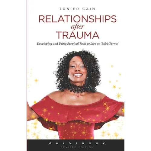 Relationships After Trauma (Guidebook): Developing and Using Survival Tools to Live on 'Life's Terms'