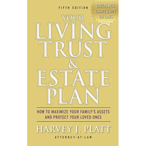 Your Living Trust & Estate Plan: How to Maximize Your Family's Assets and Protect Your Loved Ones, Fifth Edition
