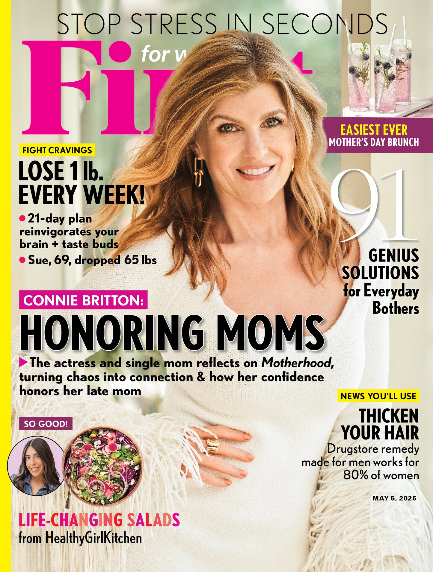 First for Women - 05.05.25: Connie Britton On Motherhood & Confidence, Honoring Her Late Mother, Smart Life Hacks, Fat-Burning Tips, Stress Relief, Fight Cravings, Hair Thickening Secrets & More!