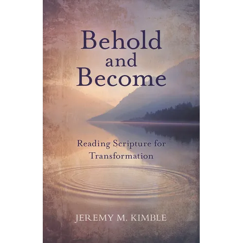 Behold and Become: Reading Scripture for Transformation