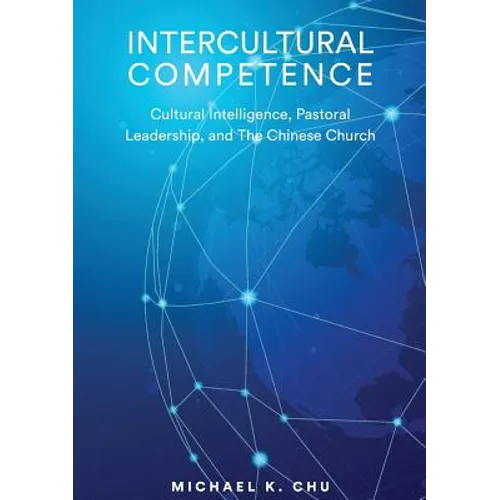 Intercultural Competence: Cultural Intelligence, Pastoral Leadership and the Chinese Church