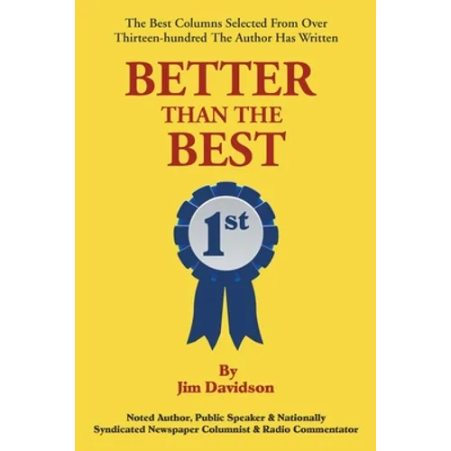 Better Than the Best: The Best Columns Selected from Over 1,300 the Author Has Written