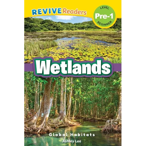 Wetlands: Global Habitats (Revive Readers, Level Pre-1)