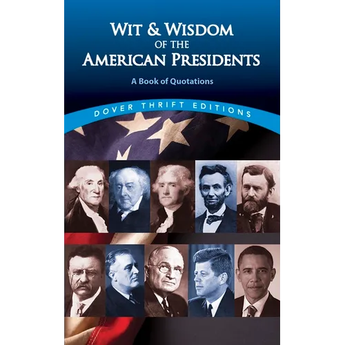 Wit and Wisdom of the American Presidents: A Book of Quotations