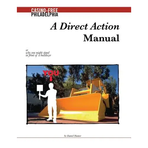 A Direct Action Manual: or why you might stand in front of a bulldozer