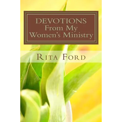 DEVOTIONS From My Women's Ministry: Volume 1