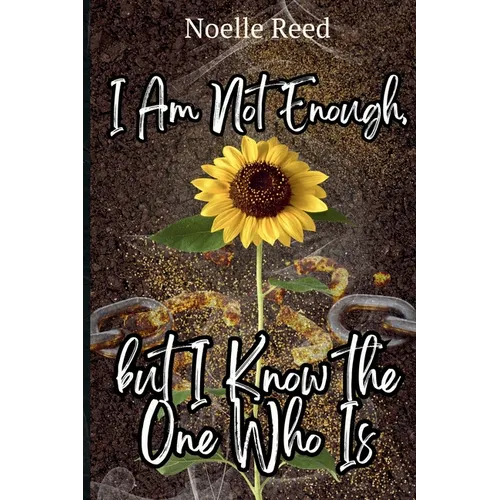 I Am Not Enough, but I Know the One Who Is