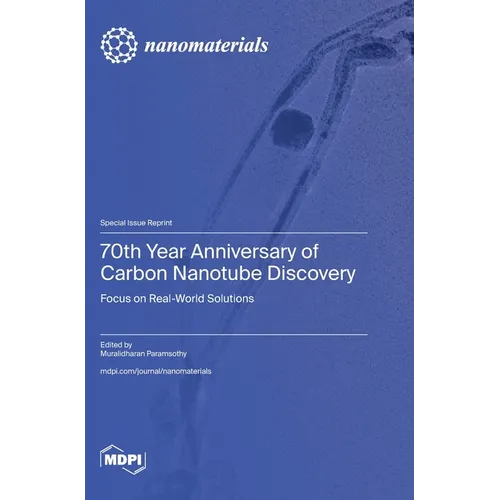 70th Year Anniversary of Carbon Nanotube Discovery: Focus on Real World Solutions