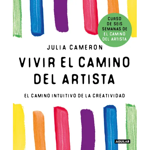Vivir El Camino del Artista: El Camino Intuitivo de la Creatividad / Living the Artist's Way: An Intuitive Path to Greater Creativity