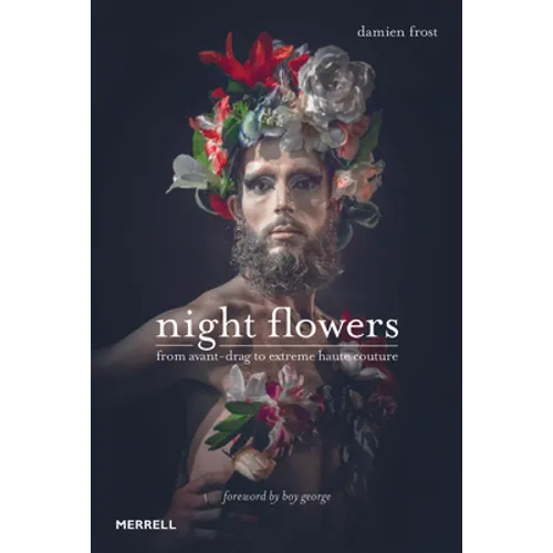 Night Flowers: From Avant-Drag to Extreme Haute-Couture