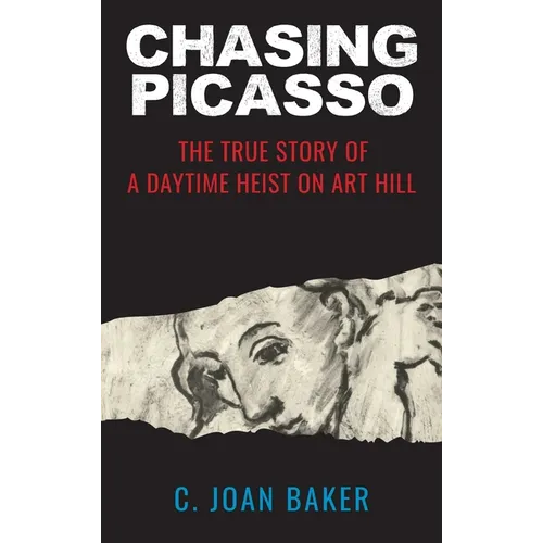 Chasing Picasso: The True Story of a Daytime Heist on Art Hill