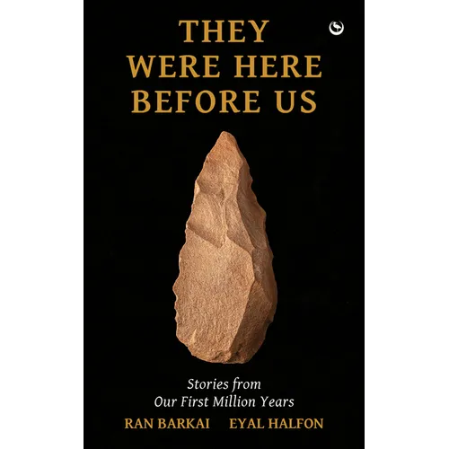 They Were Here Before Us: Stories from the First Million Years
