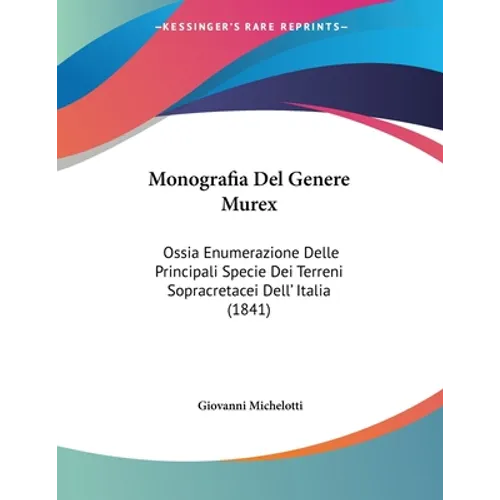 Monografia Del Genere Murex: Ossia Enumerazione Delle Principali Specie Dei Terreni Sopracretacei Dell' Italia (1841)