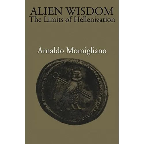 Alien Wisdom: The Limits of Hellenization