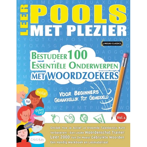 Leer Pools Met Plezier - Voor Beginners: Gemakkelijk Tot Gemiddeld - Bestudeer 100 Essentiële Onderwerpen Met Woordzoekers - Vol.1