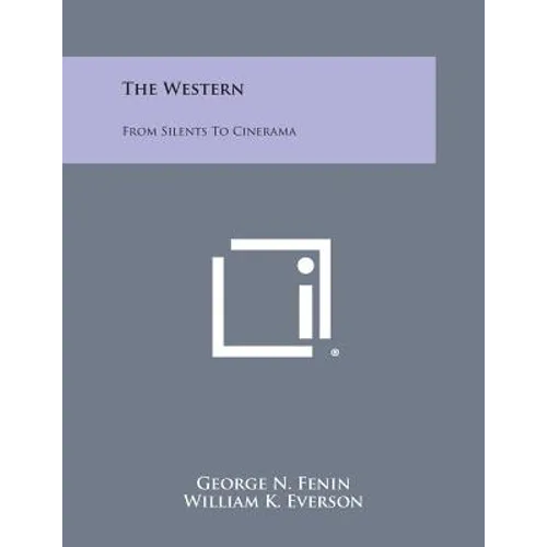 The Western: From Silents to Cinerama