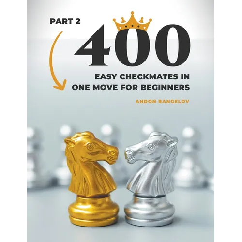 400 Easy Checkmates in One Move for Beginners, Part 2