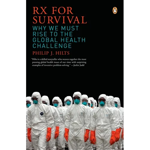RX for Survival: Why We Must Rise to the Global Health Challenge