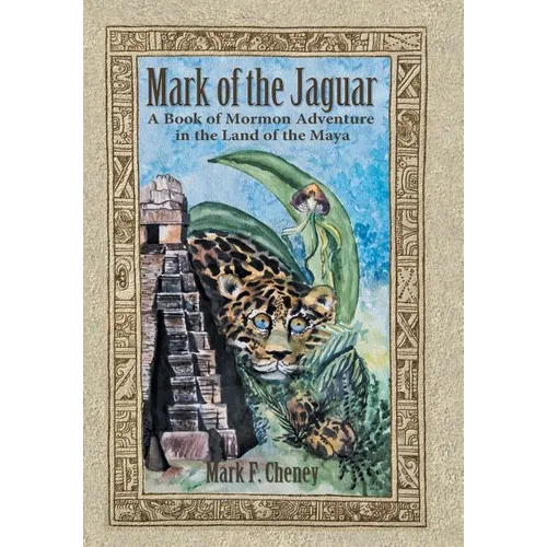 Mark of the Jaguar: A Book of Mormon Adventure in the Land of the Maya