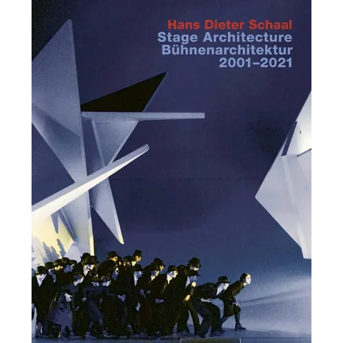 Hans Dieter Schaal. Stage Architecture 2001-2021: With an Introduction by Wolfgang Willaschek