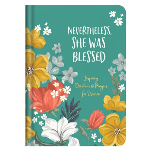 Nevertheless, She Was Blessed: Inspiring Devotions and Prayers for Women