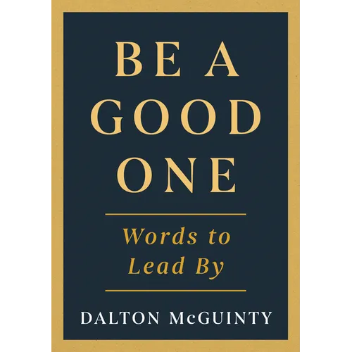Be a Good One: Words to Lead by