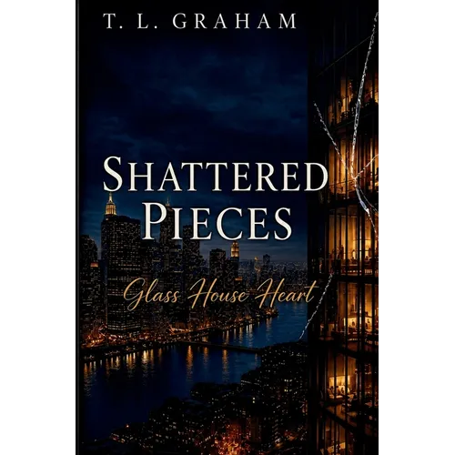Shattered Pieces: Glass House Heart