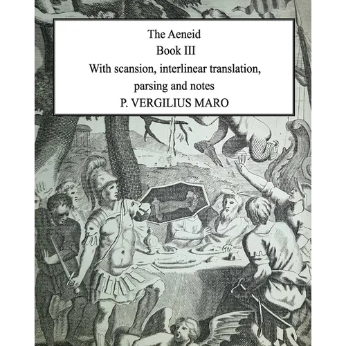 Aeneid Book 3: With scansion, interlinear translation, parsing and notes
