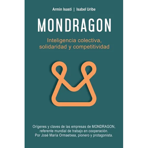 Mondragon: Inteligencia Colectiva, Solidaridad y Competitividad