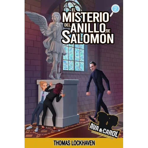 El Misterio del Anillo de Salomón (Libro 2): Ava y Carol: Agencia de Detectives (Ava & Carol Detective Agency: The Mystery of Solomon's Ring)