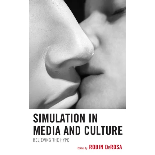 Simulation in Media and Culture: Believing the Hype