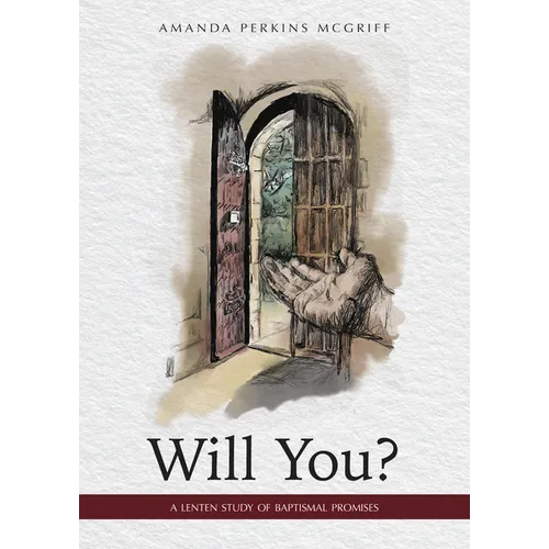 Will You?: A Lenten Study of Baptismal Promises