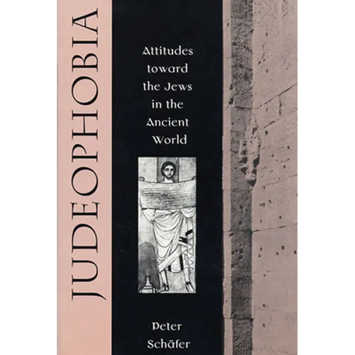 Judeophobia: Attitudes Toward the Jews in the Ancient World