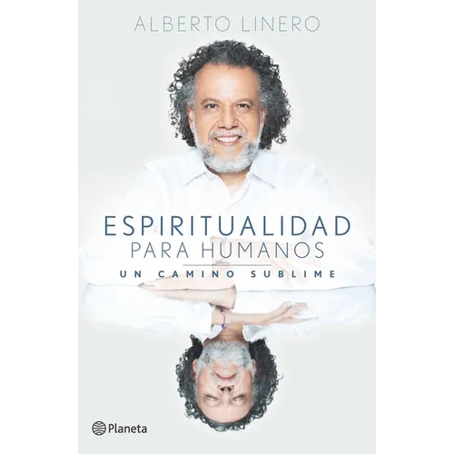 Espiritualidad Para Humanos: Un Camino Sublime / Spirituality for Humans: A Sublime Path