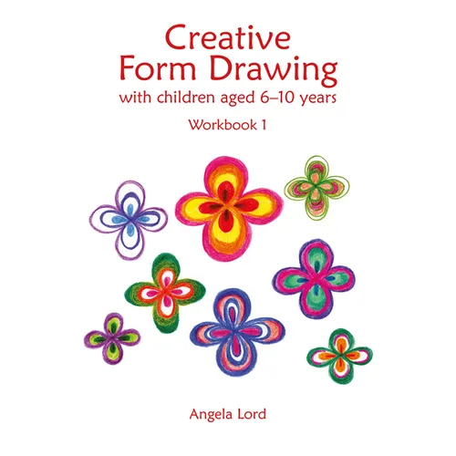 Creative Form Drawing with Children Aged 6-10 Years: Workbook 1