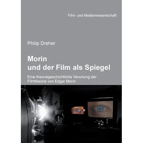 Morin und der Film als Spiegel. Eine theoriegeschichtliche Verortung der Filmtheorie von Edgar Morin