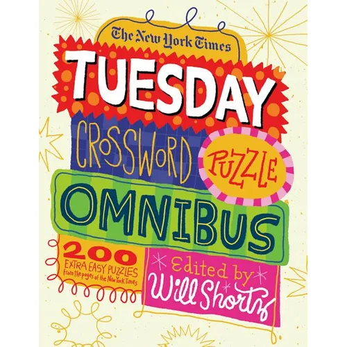 The New York Times Tuesday Crossword Puzzle Omnibus: 200 Easy Puzzles from the Pages of the New York Times