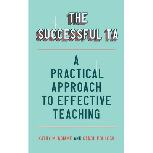 The Successful Ta: A Practical Approach to Effective Teaching