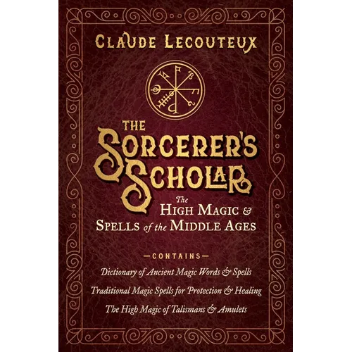 The Sorcerer's Scholar: The High Magic and Spells of the Middle Ages