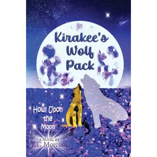 Kirakee's Wolf Pack; Howl Upon the Moon