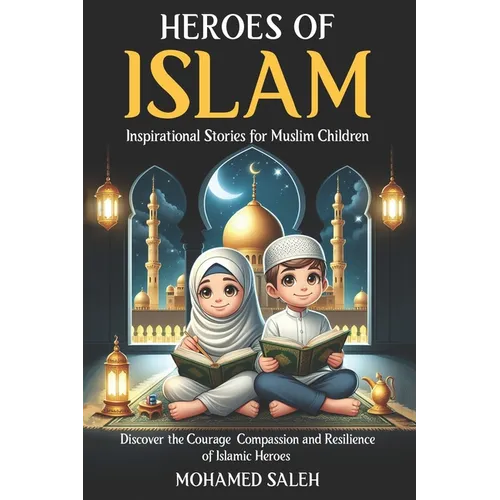Heroes of Islam: Inspirational Stories for Muslim Children